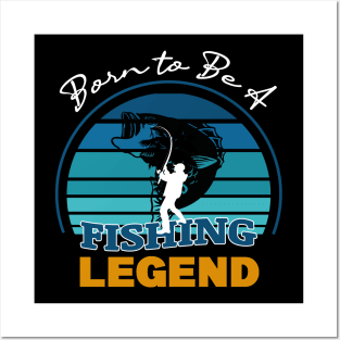 Born To Be A Fishing Legend Posters and Art